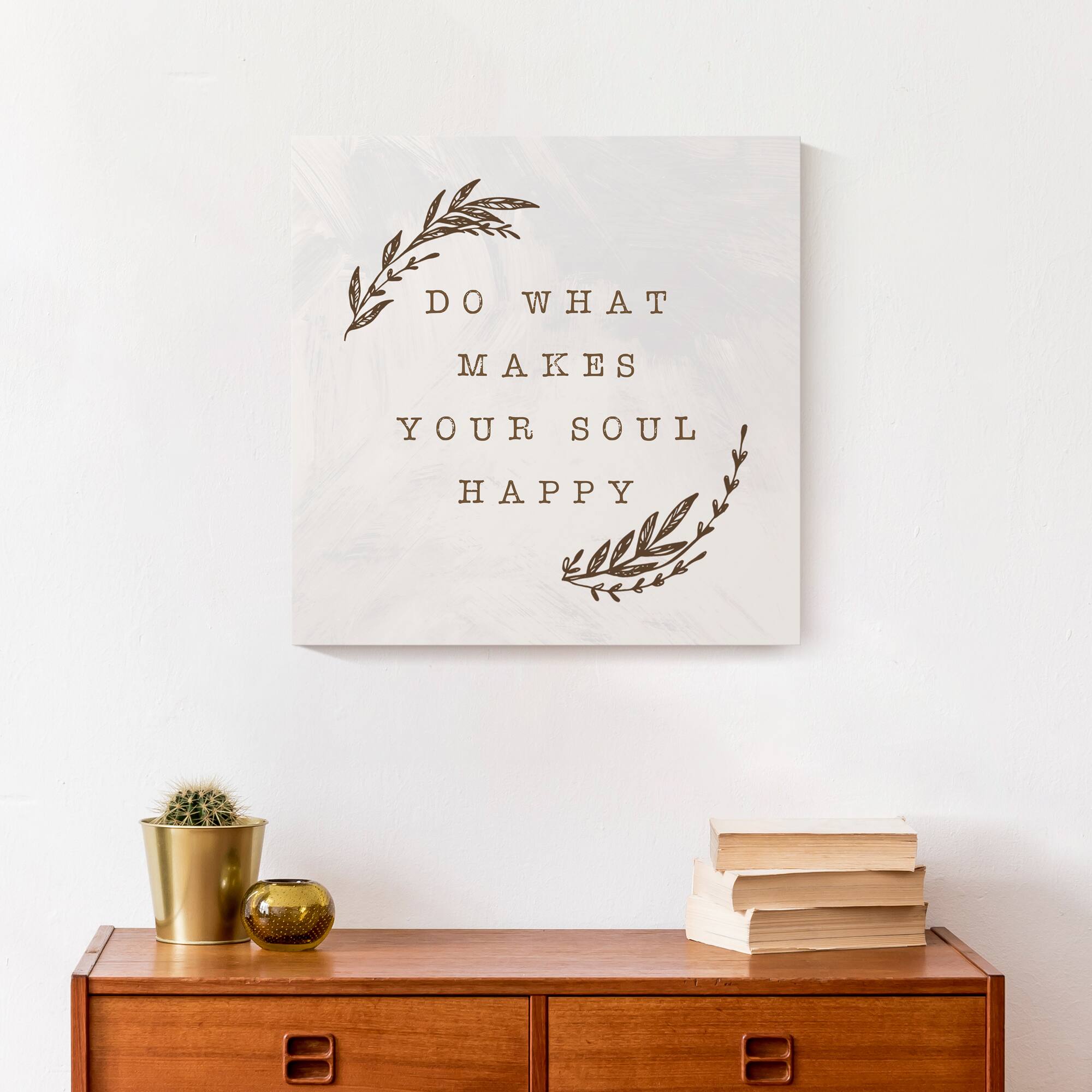 Do What Makes Your Soul Happy Brown 16" x 16" Canvas Wall Art